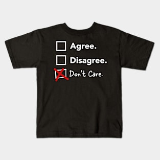 Don't Care Agree Disagree Choice List Funny Design Kids T-Shirt